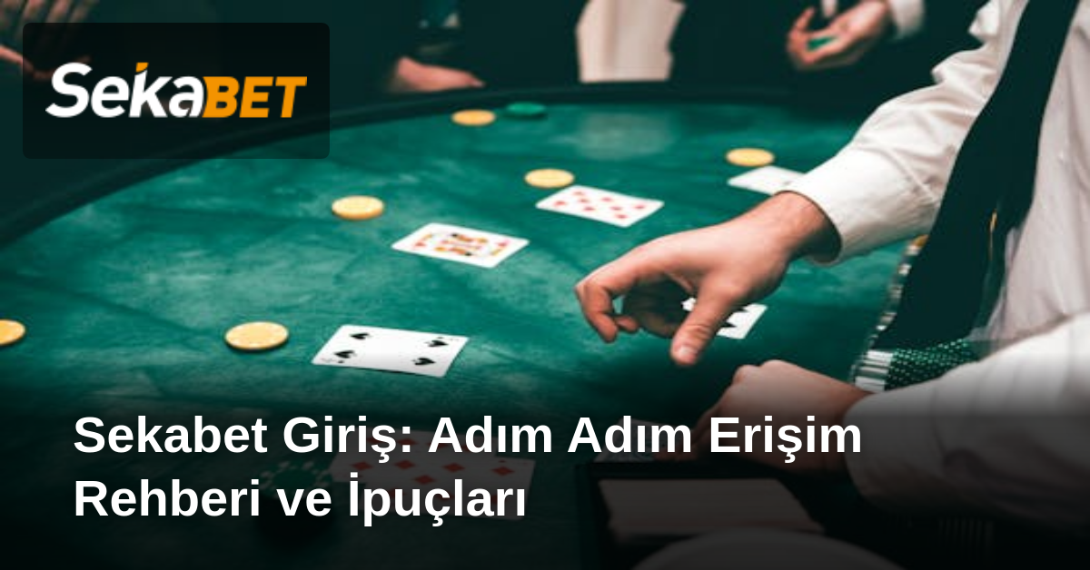 Sekabet Giriş: Adım Adım Erişim Rehberi ve İpuçları